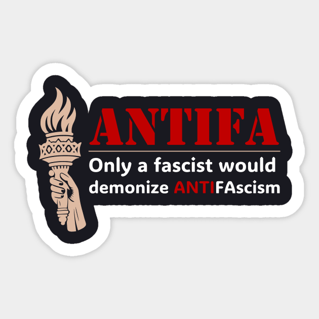 Only A Fascist Would Demonize ANTIFAscism Sticker by Charles's Store 8